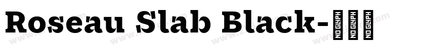 Roseau Slab Black字体转换 Roseau Slab Black字体转换